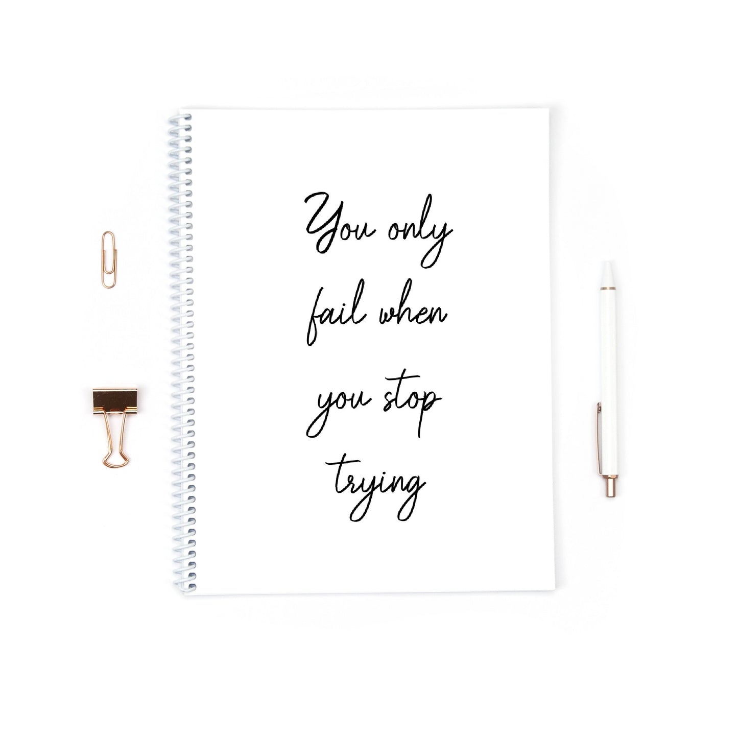 Quote Notebook | You Only Fail When You Stop Trying | Positive Quote Notebook | Notebook Gift