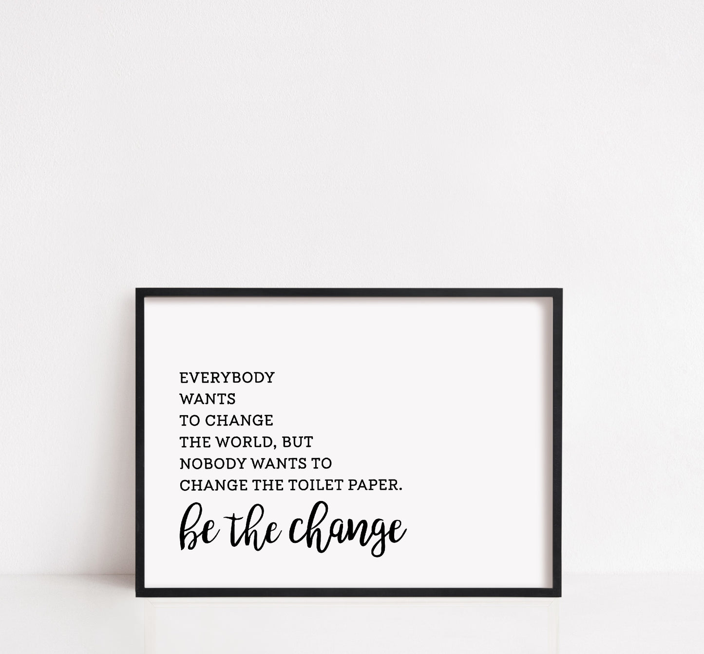 Bathroom Print | Be The Change | Funny Print