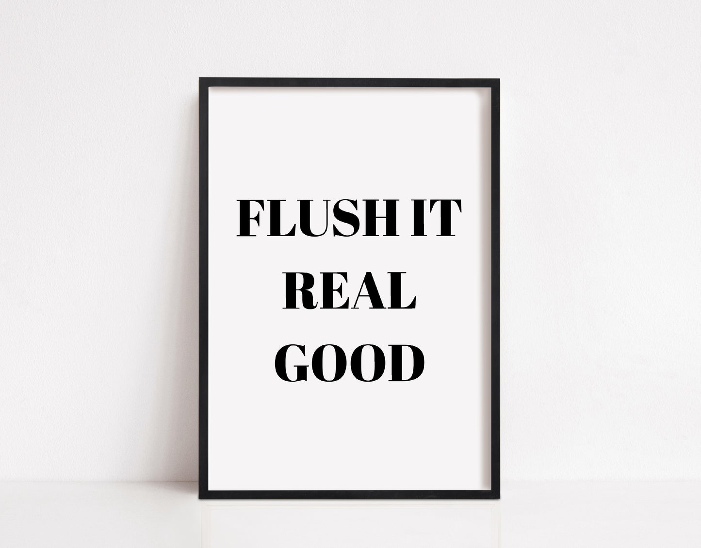 Bathroom Print | Flush It Real Good | Funny Print