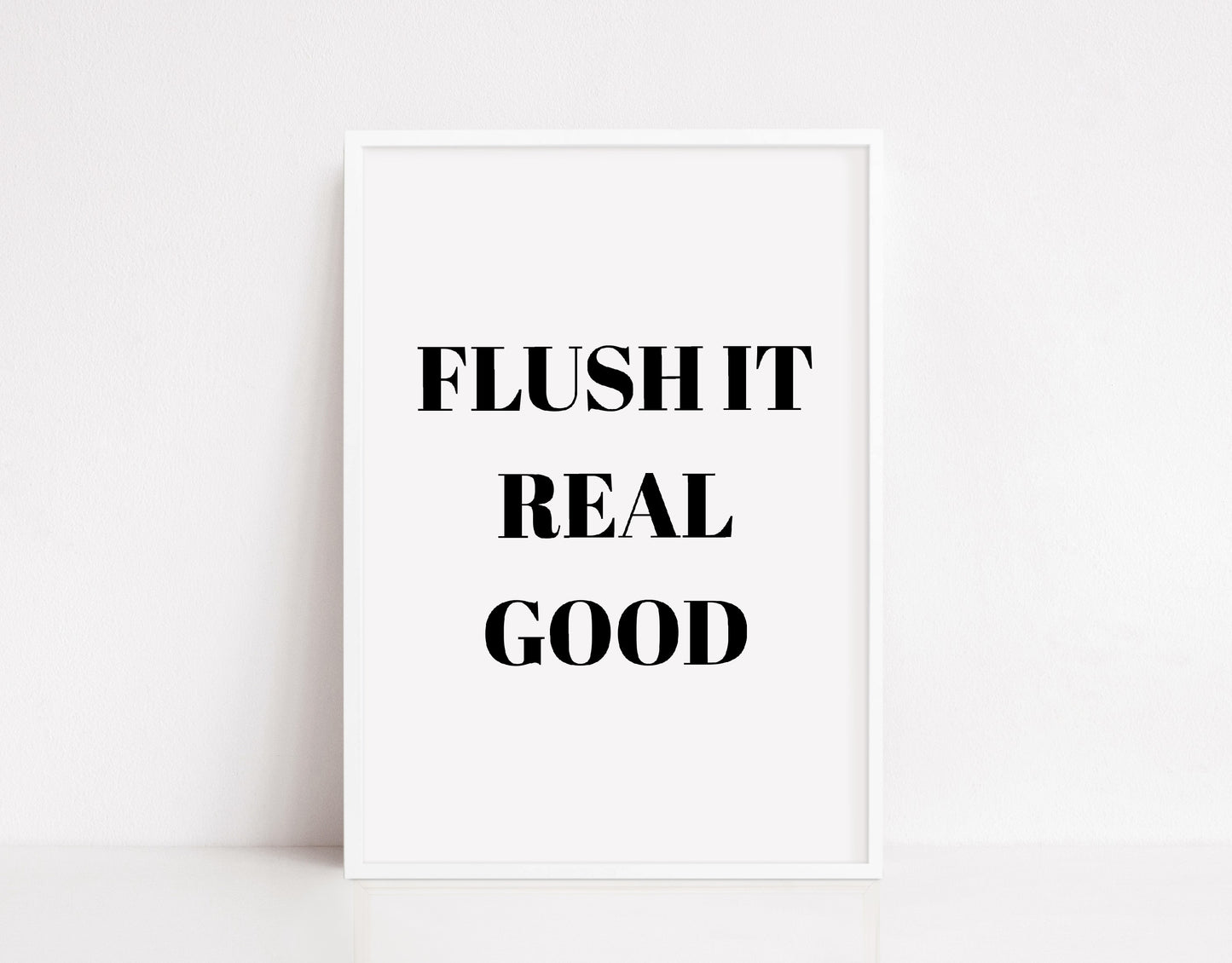 Bathroom Print | Flush It Real Good | Funny Print
