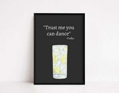 Kitchen Print | Trust Me You Can Dance - Vodka | Quote Print | Funny Print