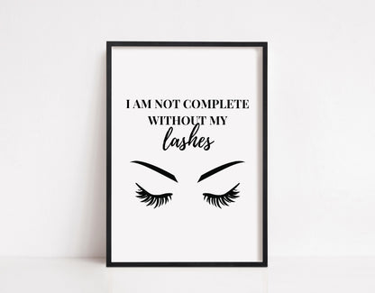 Salon Print | I Am Not Complete Without My Lashes | Makeup Print | Eyelash Quote Print