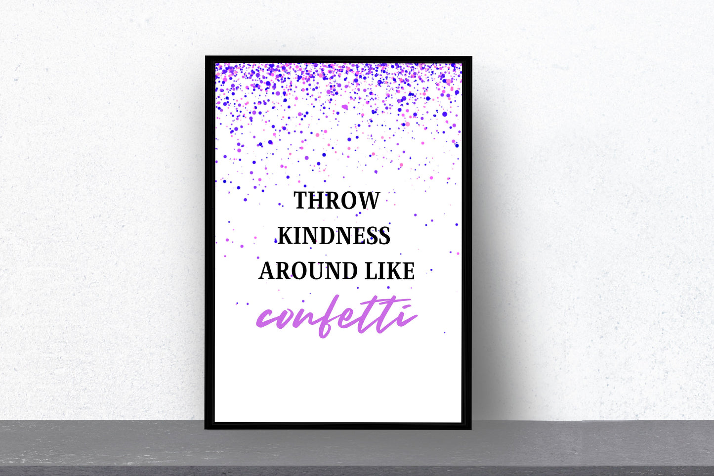 Quote Print | Throw Kindness Around Like Confetti | Positive Print