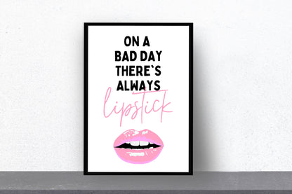 Salon Print | On A Bad Day There's Always Lipstick | Makeup Print | Makeup Quote