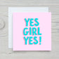 Friend Card | Yes Girls Yes | Congratulations Card | Well Done Card