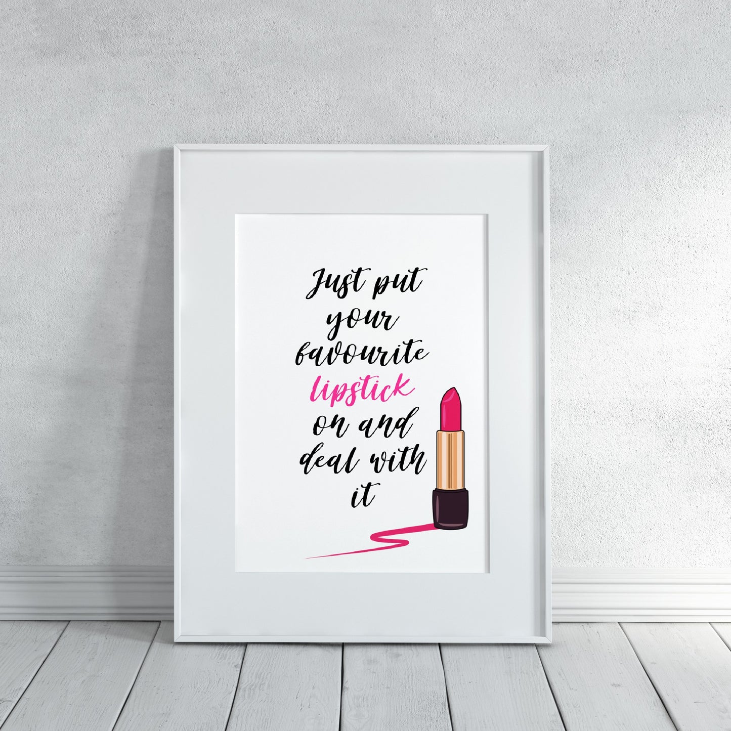 Quote Print | Just Put Your Favourite Lipstick On And Deal With It | Makeup Print | Salon Print