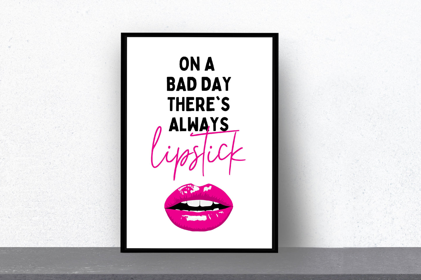 Salon Print | On A Bad Day There's Always Lipstick | Makeup Print | Makeup Quote