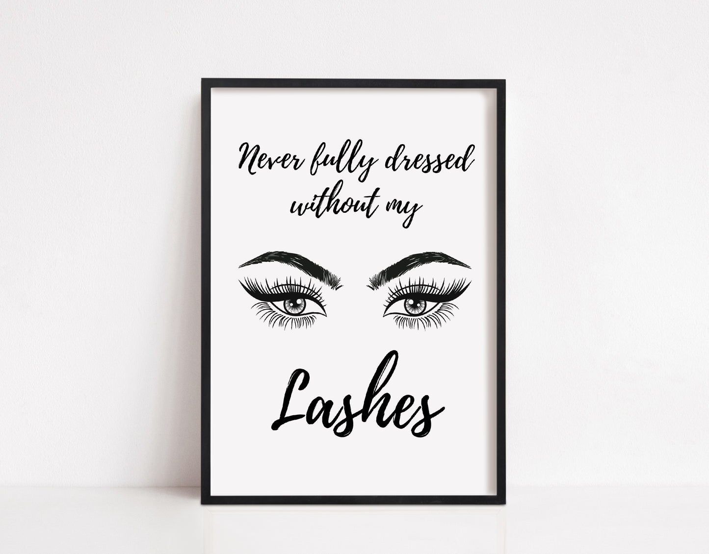 Quote Print | Never Fully Dressed Without My Lashes | Makeup Print | Salon Print