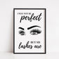 Quote Print | I May Not Be Perfect But My Lashes Are | Makeup Print | Salon Print