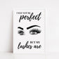 Quote Print | I May Not Be Perfect But My Lashes Are | Makeup Print | Salon Print