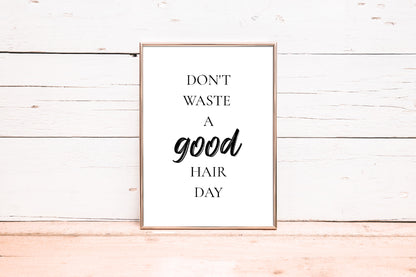 Salon Print | Don't Waste A Good Hair Day | Hairdressing Quote | Hair Print