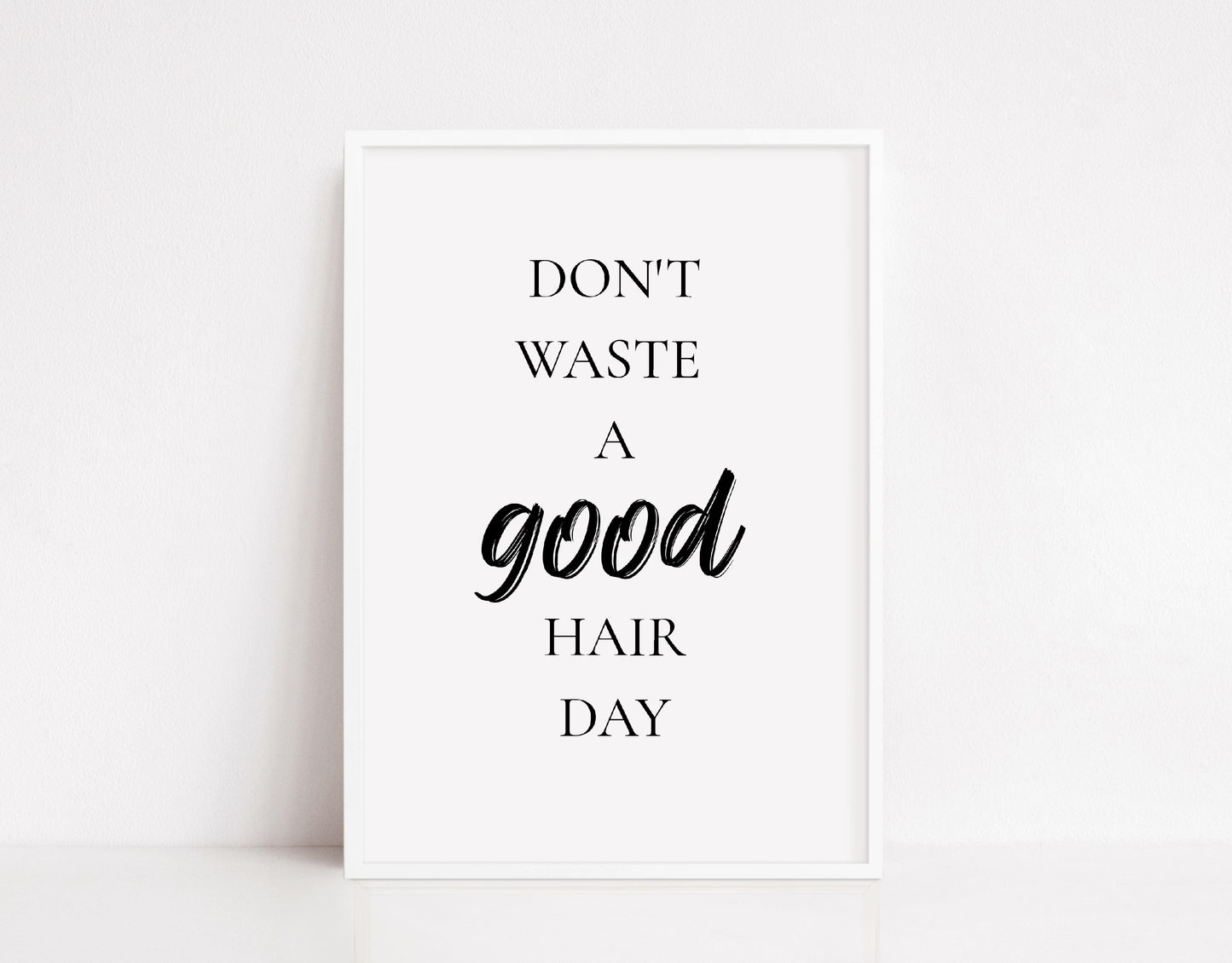 Salon Print | Don't Waste A Good Hair Day | Hairdressing Quote | Hair Print