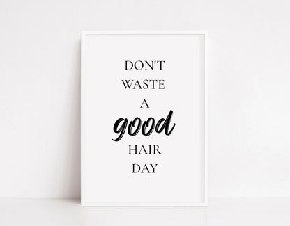 Salon Print | Don't Waste A Good Hair Day | Hairdressing Quote | Hair Print