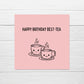 Birthday Card | Happy Birthday Best-tea | Cute Card