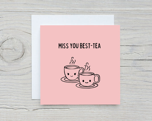 Miss You Card | Miss You Best-tea | Friend Card