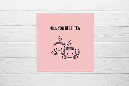 Miss You Card | Miss You Best-tea | Friend Card