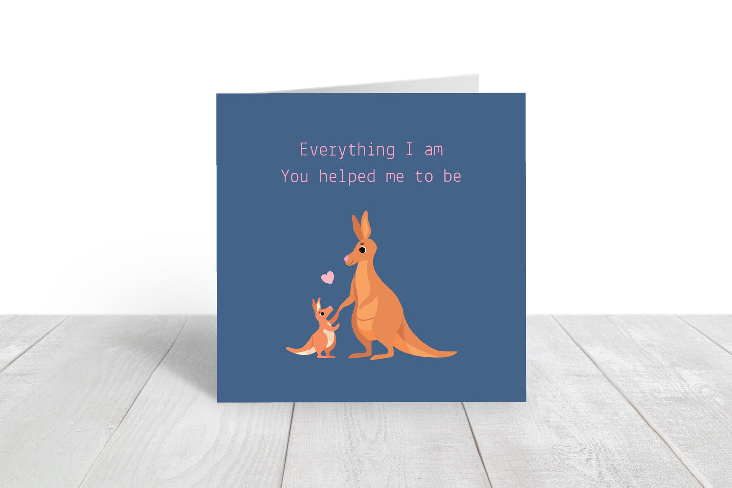 Mothers Day Card | Everything I Am You Helped Me To Be | Cute Kangaroo Card