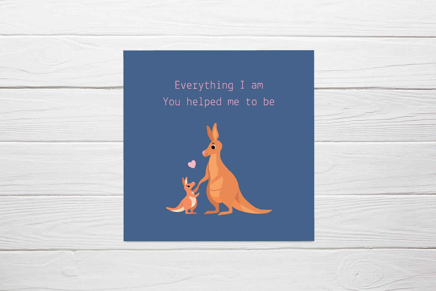 Mothers Day Card | Everything I Am You Helped Me To Be | Cute Kangaroo Card