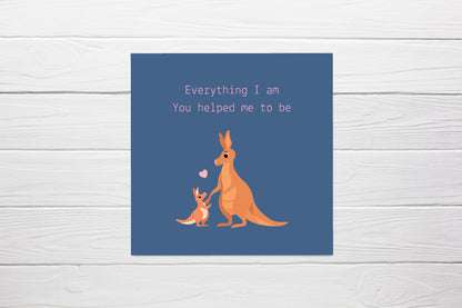 Mothers Day Card | Everything I Am You Helped Me To Be | Cute Kangaroo Card