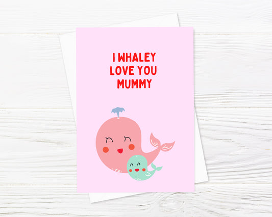 Mothers Day Card | I Whaley Love You Mummy | Cute Card