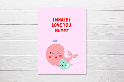 Mothers Day Card | I Whaley Love You Mummy | Cute Card