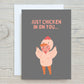 Thinking Of You Card | Just Chicken In On You | Funny Card