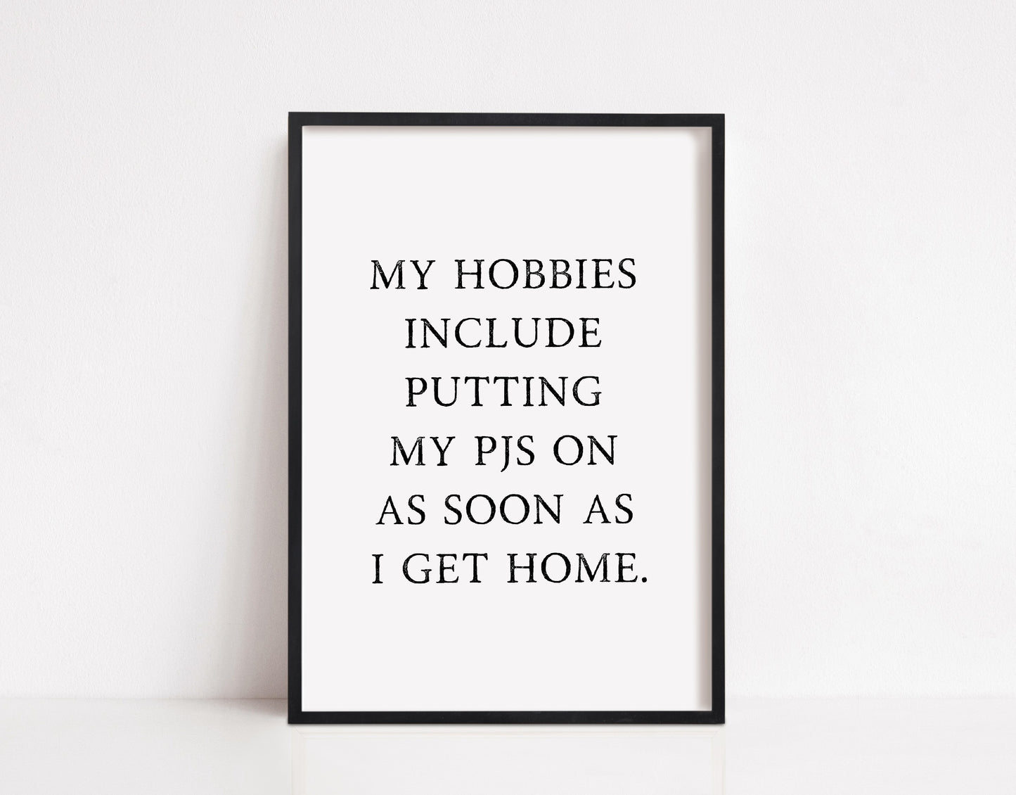 Quote Print | My Hobbies Include Putting My Pjs On | Bedroom Print