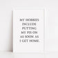Quote Print | My Hobbies Include Putting My Pjs On | Bedroom Print