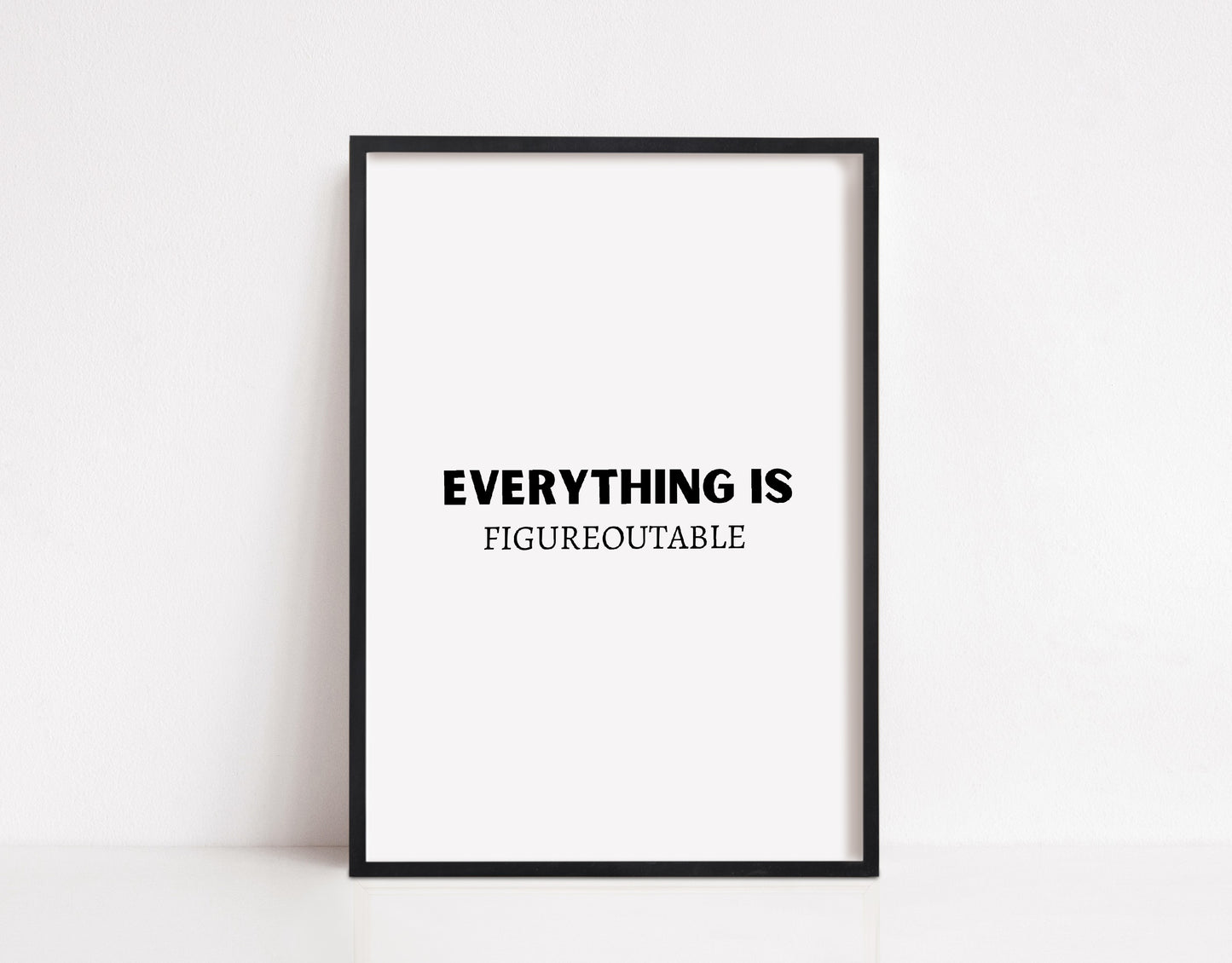 Quote Print | Everything Is Figureoutable | Positive Print
