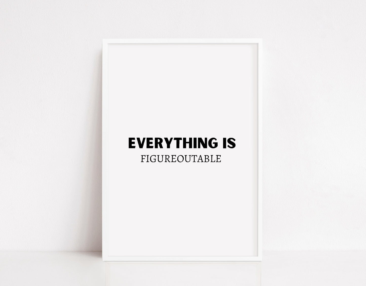 Quote Print | Everything Is Figureoutable | Positive Print