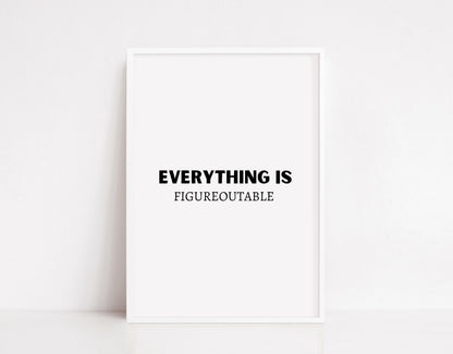 Quote Print | Everything Is Figureoutable | Positive Print