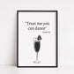 Kitchen Print | Trust Me You Can Dance - Prosecco | Quote Print | Funny Print