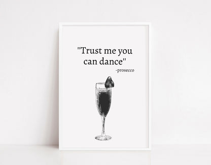 Kitchen Print | Trust Me You Can Dance - Prosecco | Quote Print | Funny Print