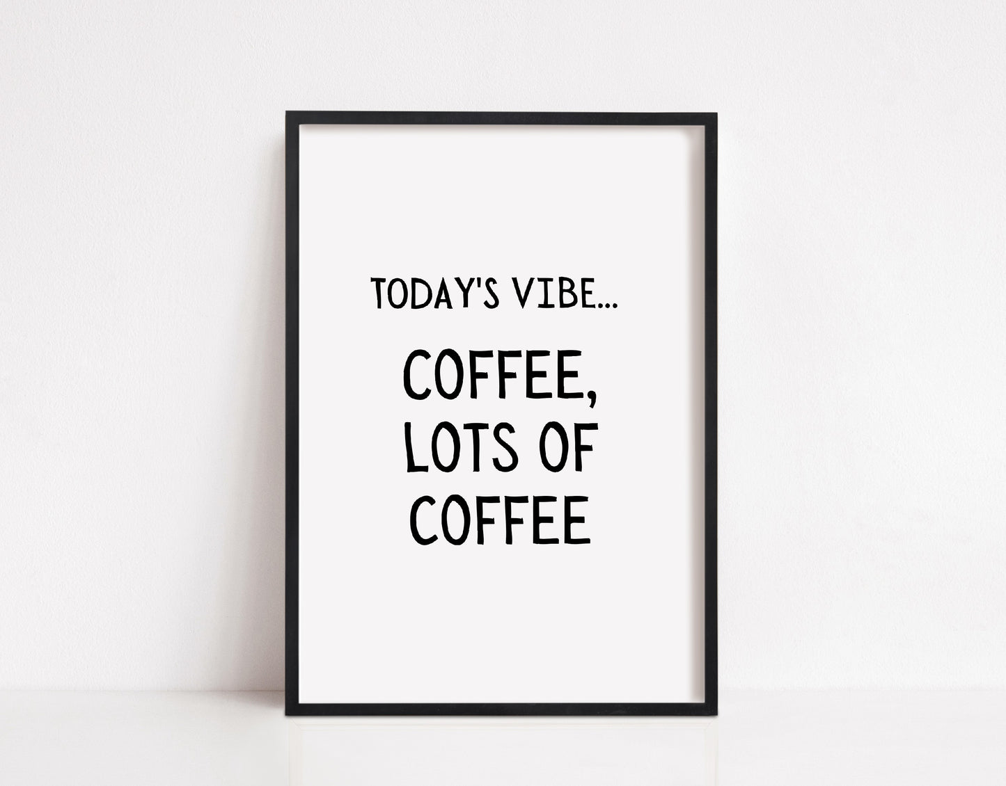 Kitchen Print | Today's Vibe, Coffee, Lots Of Coffee | Quote Print | Coffee Print