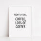 Kitchen Print | Today's Vibe, Coffee, Lots Of Coffee | Quote Print | Coffee Print