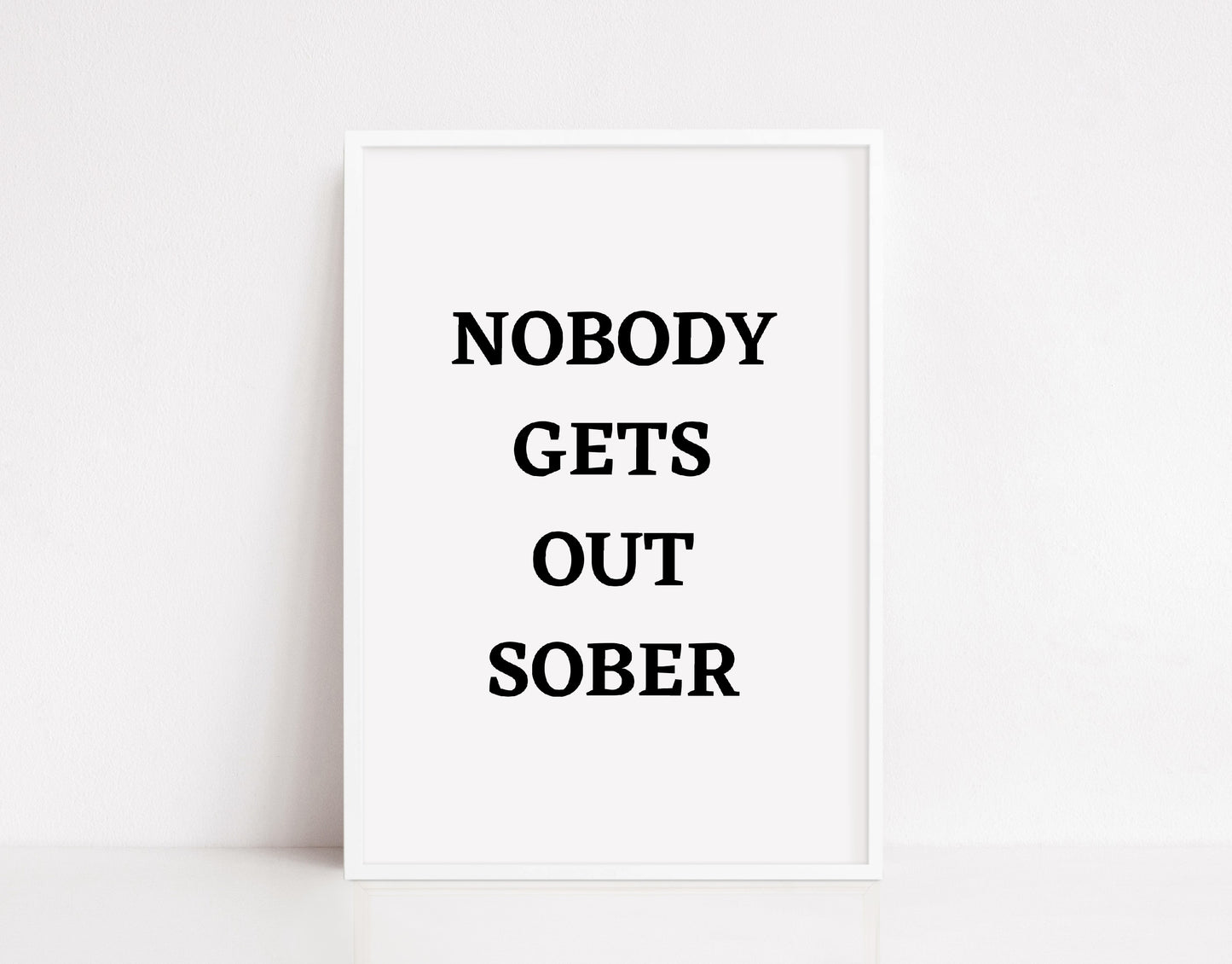 Quote Print I Nobody Gets Out Sober | Kitchen Print | Bar Print