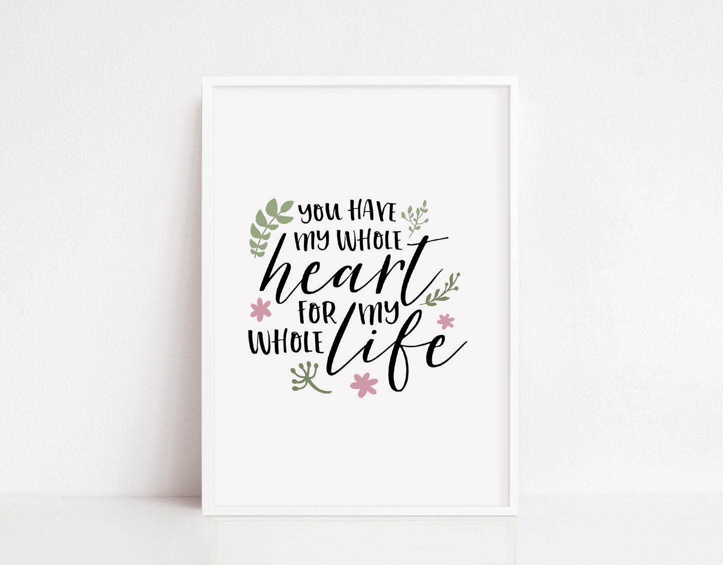 Quote Print | You Have My Whole Heart For My Whole Life | Love Print | Nursery Print