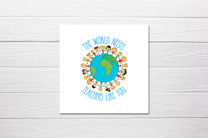 Teacher Card | The World Needs Teachers Like You | Cute Card