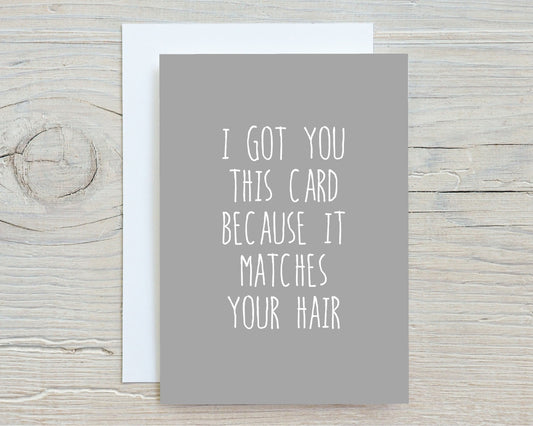 Birthday Card | I Got You This Card Because It Matches Your Hair | Funny Card | Joke Card