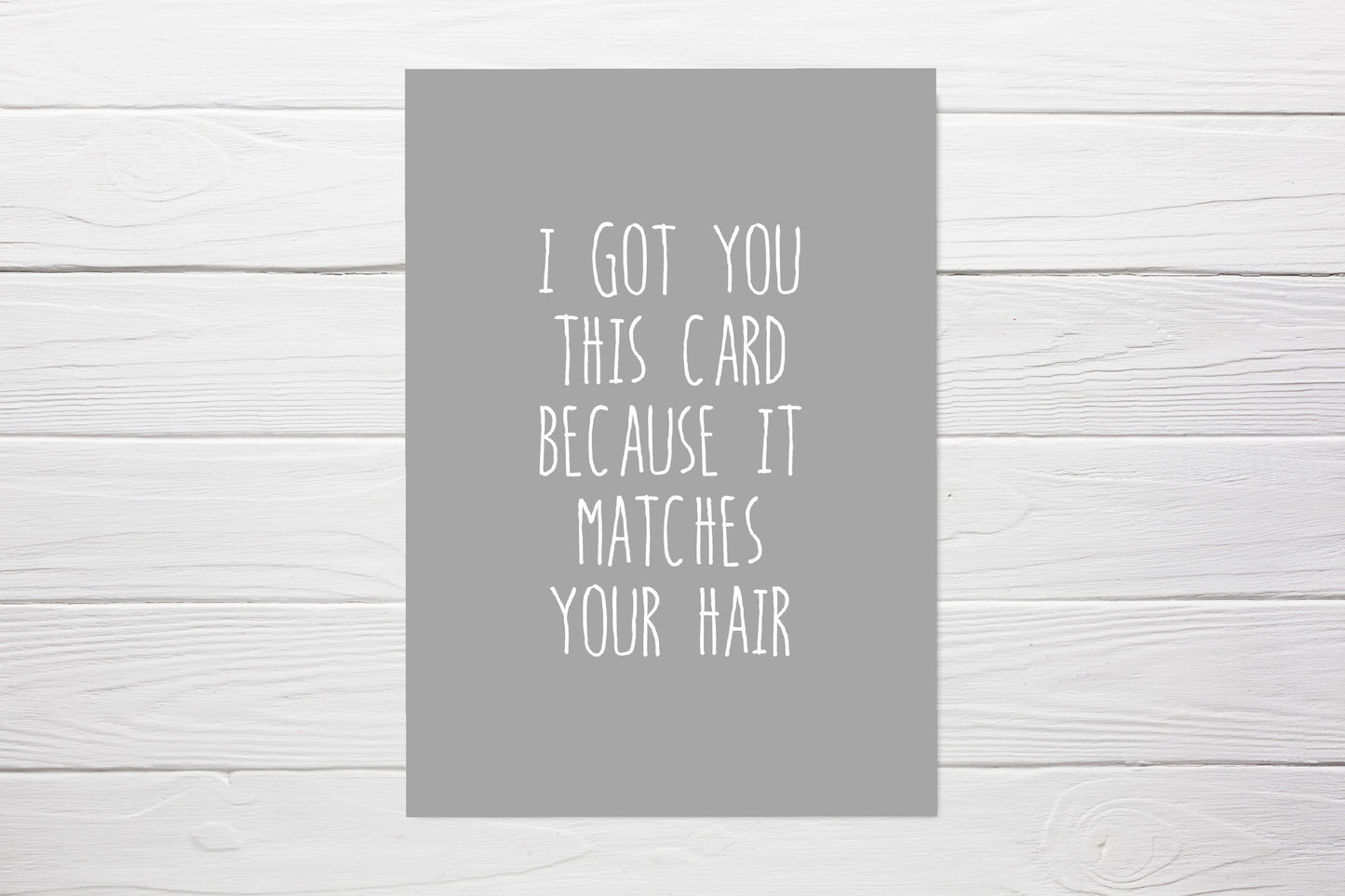 Birthday Card | I Got You This Card Because It Matches Your Hair | Funny Card | Joke Card