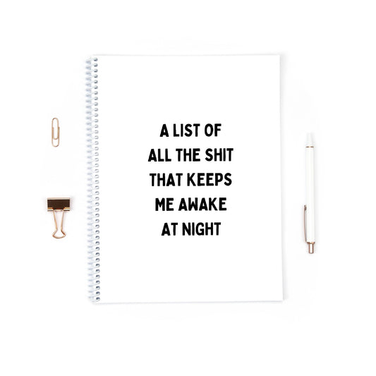 Funny Notebook | A List Of The Shit That Keeps Me Awake At Night | Funny Planner