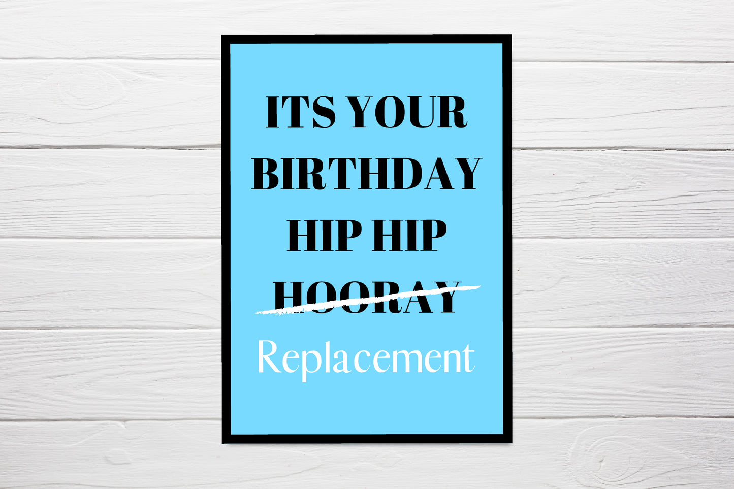 Birthday Card | It's Your Birthday | Hip Hip Replacement | Funny Card | Joke Card - Dinky Designs