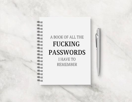 Funny Notebook | A Book Of All The Fucking Passwords I Have To Remember | Notebook Gift