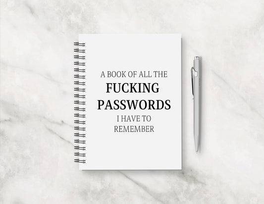 Funny Notebook | A Book Of All The Fucking Passwords I Have To Remember | Notebook Gift