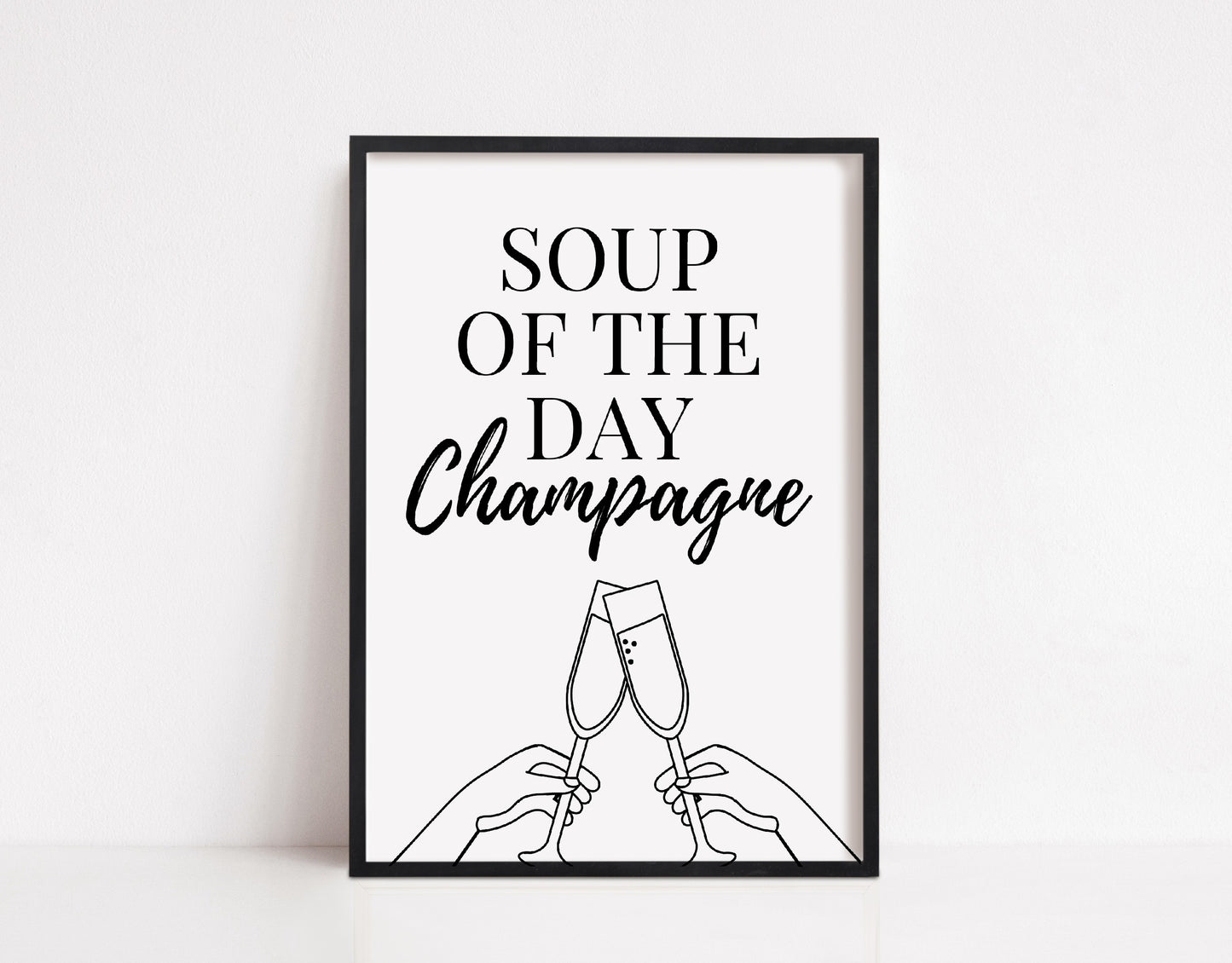Kitchen Print | Soup Of The Day - Champagne | House Prints | Wall Art | Quote Print