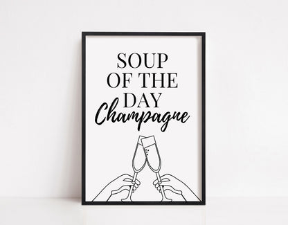Kitchen Print | Soup Of The Day - Champagne | House Prints | Wall Art | Quote Print
