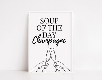 Kitchen Print | Soup Of The Day - Champagne | House Prints | Wall Art | Quote Print