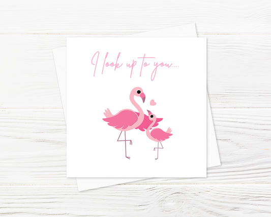 Cute Card | I Look Up To You Flamingo Card | Mothers Day Card | Friend Card | Teacher Card