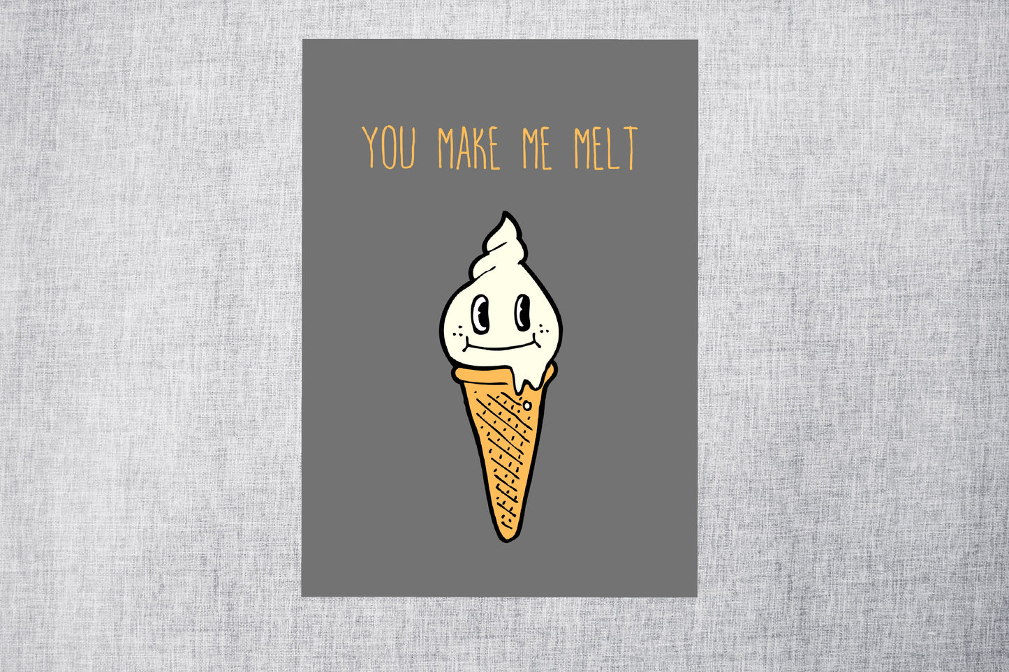 Valentines Card | You Make Me Melt | Funny Card