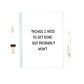 Funny Notebook | Things I Need To Get Done, But Probably Won't | Quote Notebook